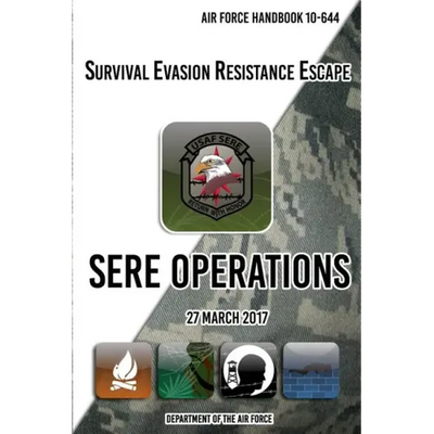 Air Force Handbook 10-644 Survival Evasion Resistance Escape SERE Operations: 27 March 2017 - Paperback