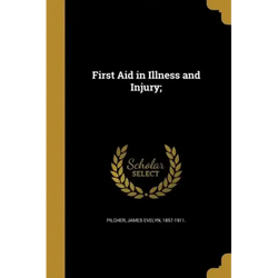 First Aid in Illness and Injury; - Paperback