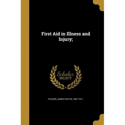First Aid in Illness and Injury; - Paperback